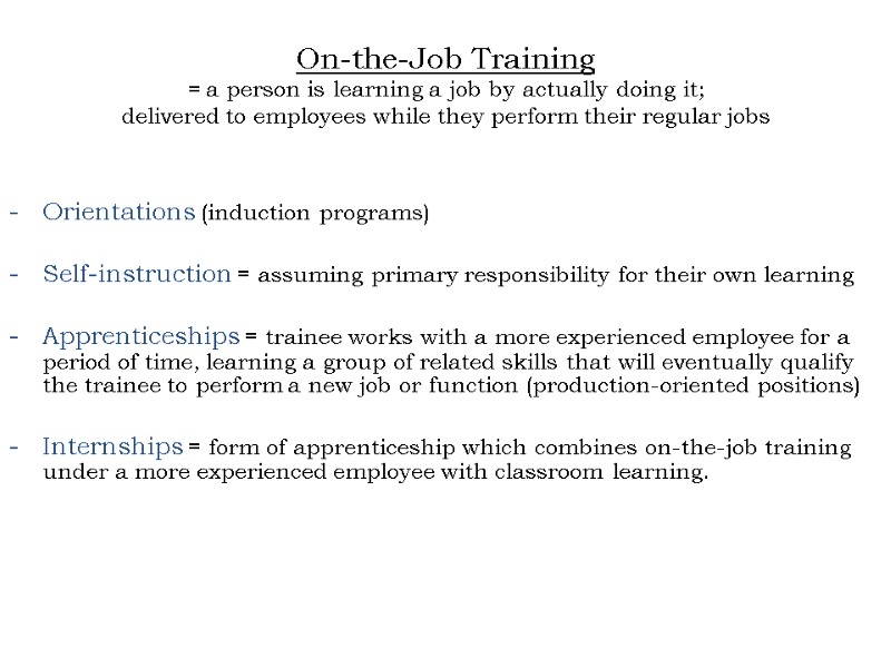 On-the-Job Training = a person is learning a job by actually doing it; delivered On-the-Job Training = a person is learning a job by actually doing it; delivered